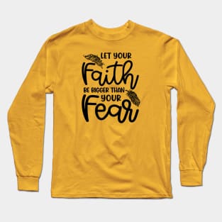 Let Your Faith Be Bigger Than Your Fear Christian Cute Long Sleeve T-Shirt